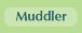 muddler